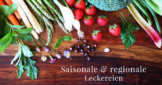 Saisonale & regionale Leckereien